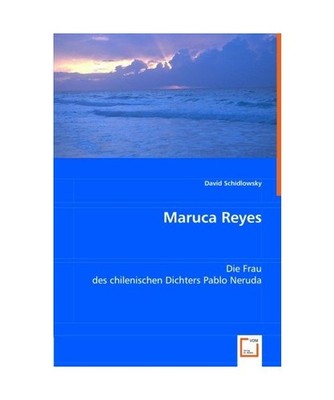 Maruca Reyes: Die Frau des chilenischen Dichters Pablo Neruda: Die Frau des chil