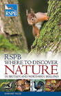 RSPB Where to Discover Nature: In Britain and Northern Ireland by Marianne Taylor, Peter Holden (Paperback, 2009)