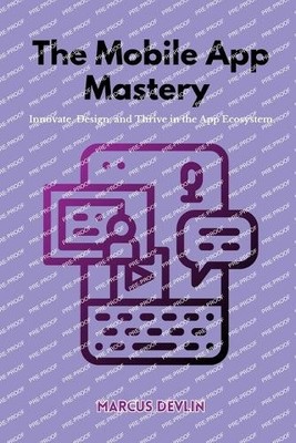 Marcus Devlin The Mobile App Mastery (Paperback)