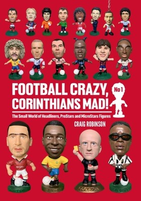 Football Crazy, Corinthians Mad! by Craig Robinson (Paperback Book)