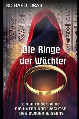 Die Ringe Der Wchter: Reihe: Die H?ter und W?chter des ewigen Wissens by Richard