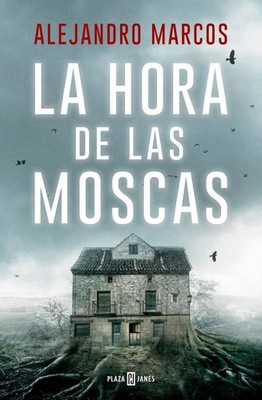 La hora de las moscas / The Hour of the Flies by Alejandro Marcos (Spanish) Pape