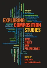 Exploring Composition Studies: Sites, Issues, Perspectives by 