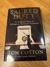 NEAR MINT Sacred Duty A Soldier's Tour at Arlington National Cemetery Tom Cotton