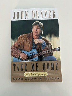  Take Me Home : An Autobiography by Arthur Tobier and John Denver  