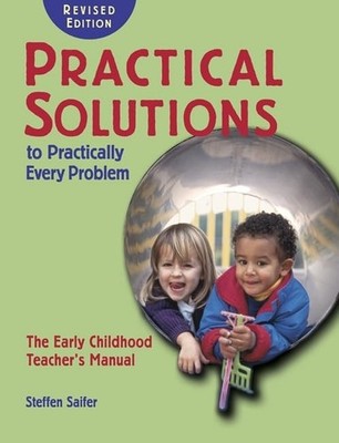 Practical Solutions to Practically Every Problem,: The Early Childhood Teach...