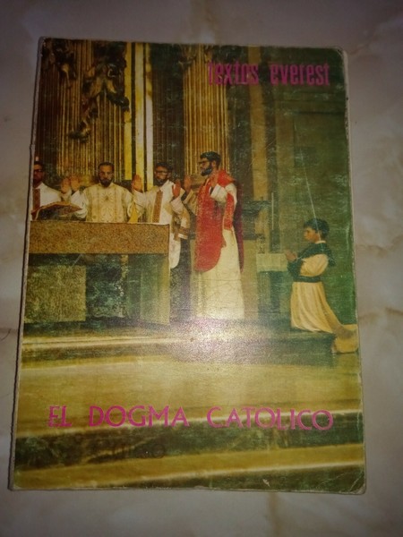 LIBRO DE TEXTO ”EL DOGMA CATÓLICO” 6º CURSO DE BACHILLERATO 1973