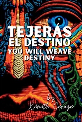 Tejer�s el destino / You Will Weave Destiny (Paperback or Softback)