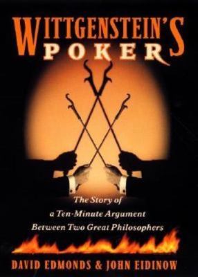 Wittgenstein's Poker: The Story of a Ten-Minute Argument Between Two Great...
