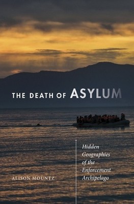 Alison Mountz The Death of Asylum (Hardback) (UK IMPORT)