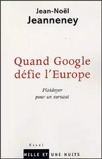 Wenn Google Europa herausfordert': Plädoyer für einen Ausbruch, Jean-Noël Jeannene