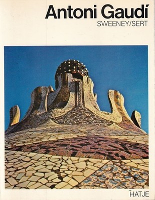 Antoni Gaudí. James Johnson Sweeney u. Josep Lluís Sert. [Übers. aus d. Engl.: E