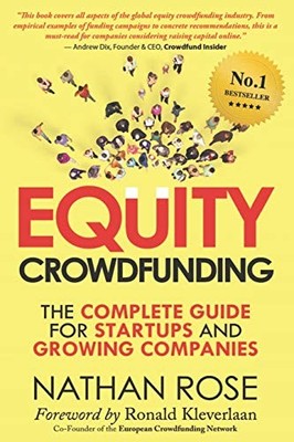 EQUITY CROWDFUNDING: THE COMPLETE GUIDE FOR STARTUPS AND By Nathan Rose & Ronald