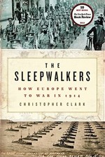 The Sleepwalkers: How Europe Went to War in 1914 by Clark, Christopher Book The