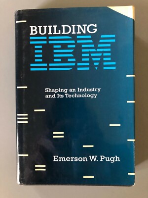 History of Computing Ser.: Building IBM : Shaping an Industry and Its...
