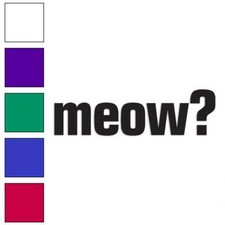 Meow, Vinyl Decal Sticker, Multiple Colors  Sizes 1583