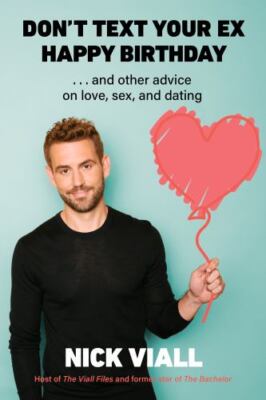 Don't Text Your Ex Happy Birthday : And Other Advice on Love, Sex, and Dating...