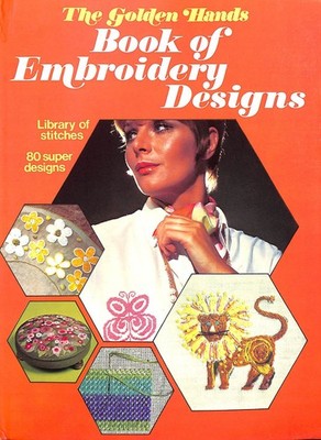 The Golden Hands Book of Embroidery Designs by Marshall Cavendish