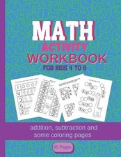 MATH Activity Workbook for kids 4-8: addition, subtraction and some coloring pag
