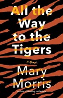 All The Way To The Tigers A Memoir Mary Morris Taschenbuch Englisch 2021
