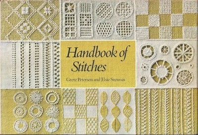 HANDBOOK OF STITCHES: 200 EMBROIDERY STITCHES, OLD AND By Grete Petersen & Elsie