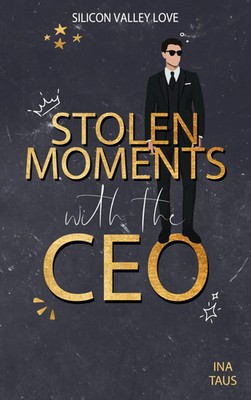 Stolen Moments with the CEO Ina Taus Taschenbuch Silicon Valley Love 360 S. 2025