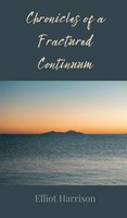 Elliot Harrison | Chronicles Of A Fractured Continuum | Buch | Englisch (2025)