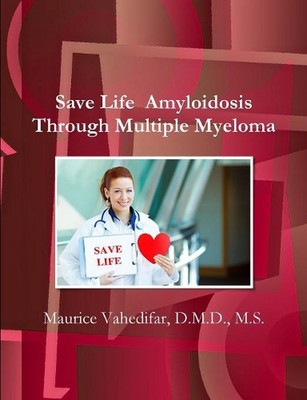 Save Life Amyloidosis Through Multiple Myeloma by D.M.D.M.S. Vahedifar (English)