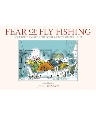 Fear of Fly Fishing: Do Trout Exist? and Other Facts of Reel Life, Jack Ohman