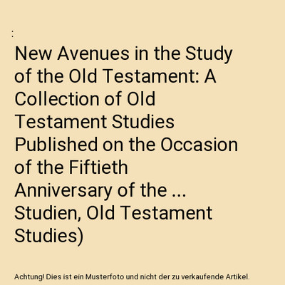 New Avenues in the Study of the Old Testament: A Collection of Old Testament Stu