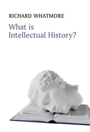 What is Intellectual History? by Richard Whatmore - 9780745644936 - Image 5