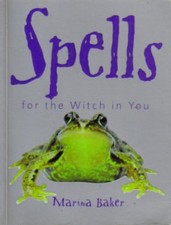 Spells for the Witch in You By Baker