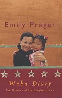 Wuhu Diary : The Mystery of My Daughter LuLu Hardcover Emily Prag