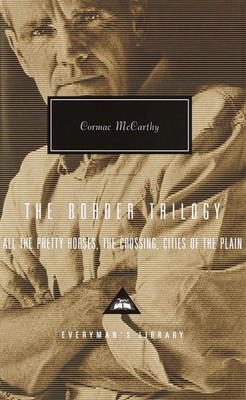 The Border Trilogy: All the Pretty Horses, the Crossing, Cities of the Plain...