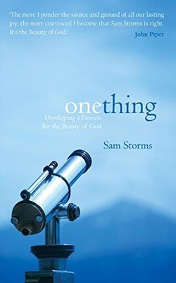 One Thing: Developing a Passion for the Beauty of God,Sam Storms