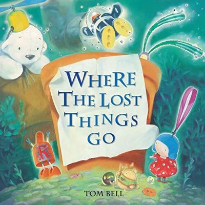 Where the Lost Things Go by Tom Bell 1841358924 FREE Shipping