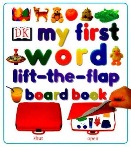 My First Word Lift-the-Flap Board Book - Board book By DK Publishing - VERY GOOD