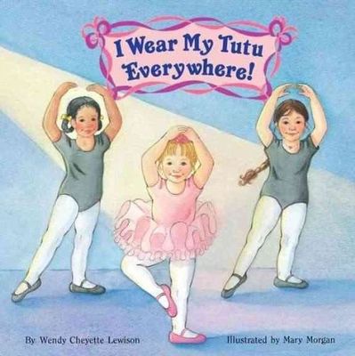 I Wear My Tutu Everywhere!; All - 9780448408774, paperback, Wendy Cheyette Lewis