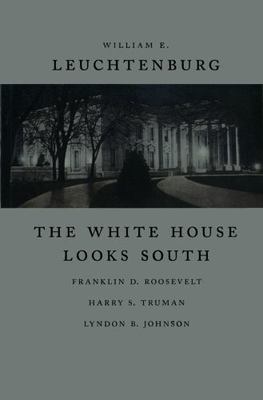The White House Looks South: Franklin D. Roosevelt, Harry S. Truman, Lyndon B. J