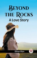 Elinor Glyn | Beyond The Rocks A Love Story | Taschenbuch | Englisch (2024)