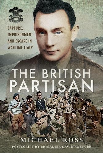 The British Partisan: Capture, Imprisonment and Escape in Wartime Italy By Mich - Image 4