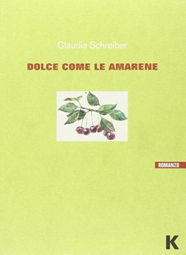 9788889767566 Dolce come le amarene - Claudia Schreiber,A. Lorenzini