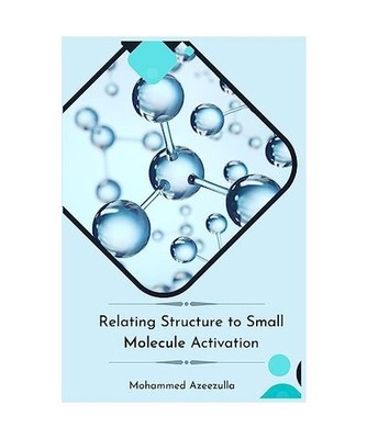 Relating Structure to Small Molecule Activation, Mohammed Azeezulla