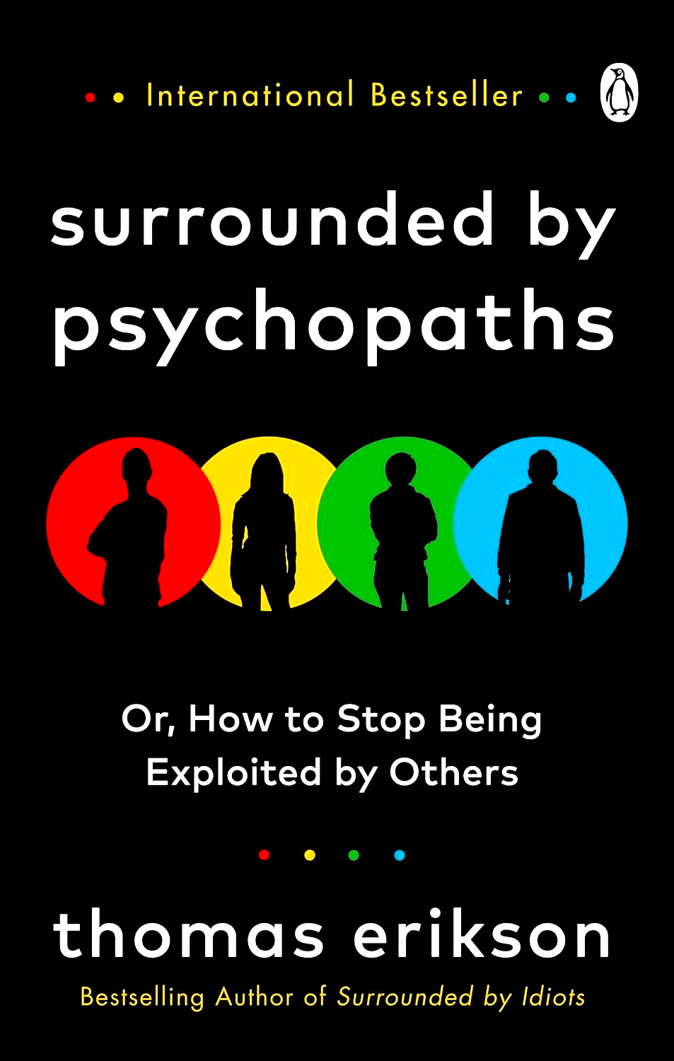 Surrounded by Psychopaths: or, How to Stop Being Exploited... by Thomas Erikson