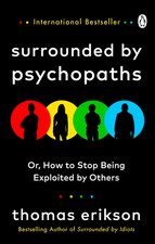 Surrounded by Psychopaths: or, How to Stop Being Exploited... by Thomas Erikson