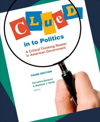 Clued in to Politics: A Critical Thinking Reader in American Government, 3rd Edi