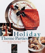 HOLIDAY THEME PARTIES: ENTERTAINING IDEAS, DECORATIONS & By The Editors Mint