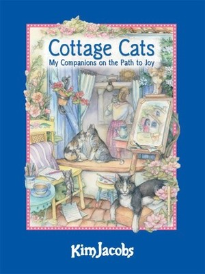 Cottage Cats: My Companions on the Path ..., Kim Jacobs
