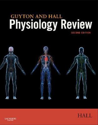 Guyton and Hall Physiology Review by John E. Hall PhD