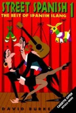 Street Spanish 1: The Best of Spanish Slang - Paperback By Burke, David - GOOD